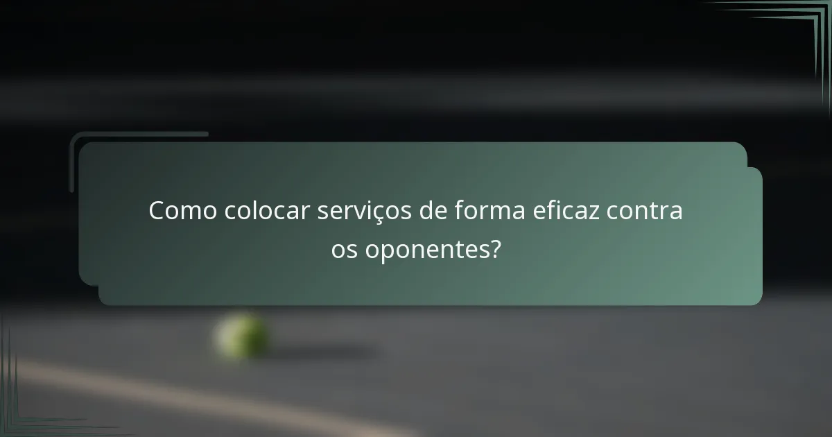 Como colocar serviços de forma eficaz contra os oponentes?