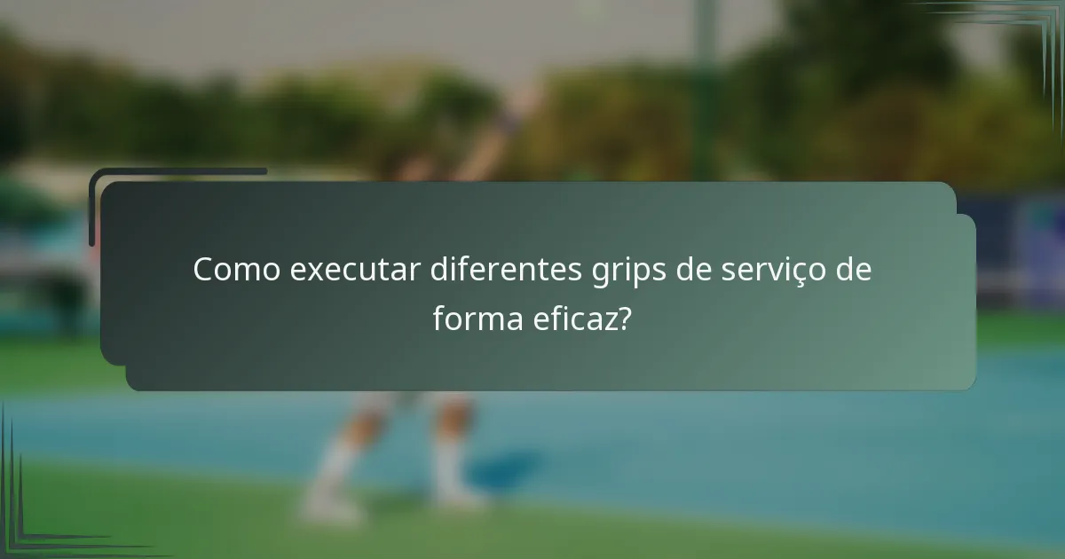 Como executar diferentes grips de serviço de forma eficaz?