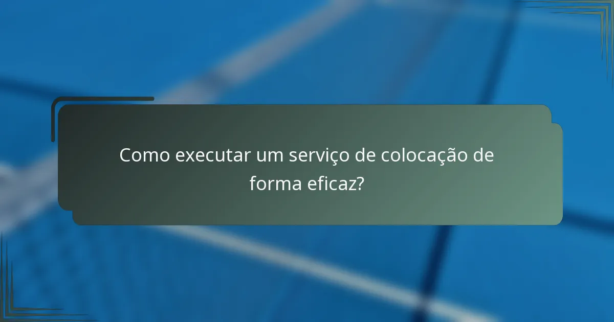 Como executar um serviço de colocação de forma eficaz?