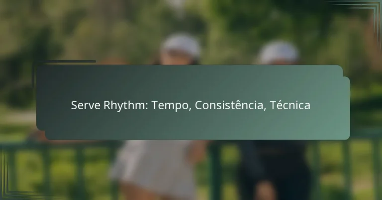 Serve Rhythm: Tempo, Consistência, Técnica
