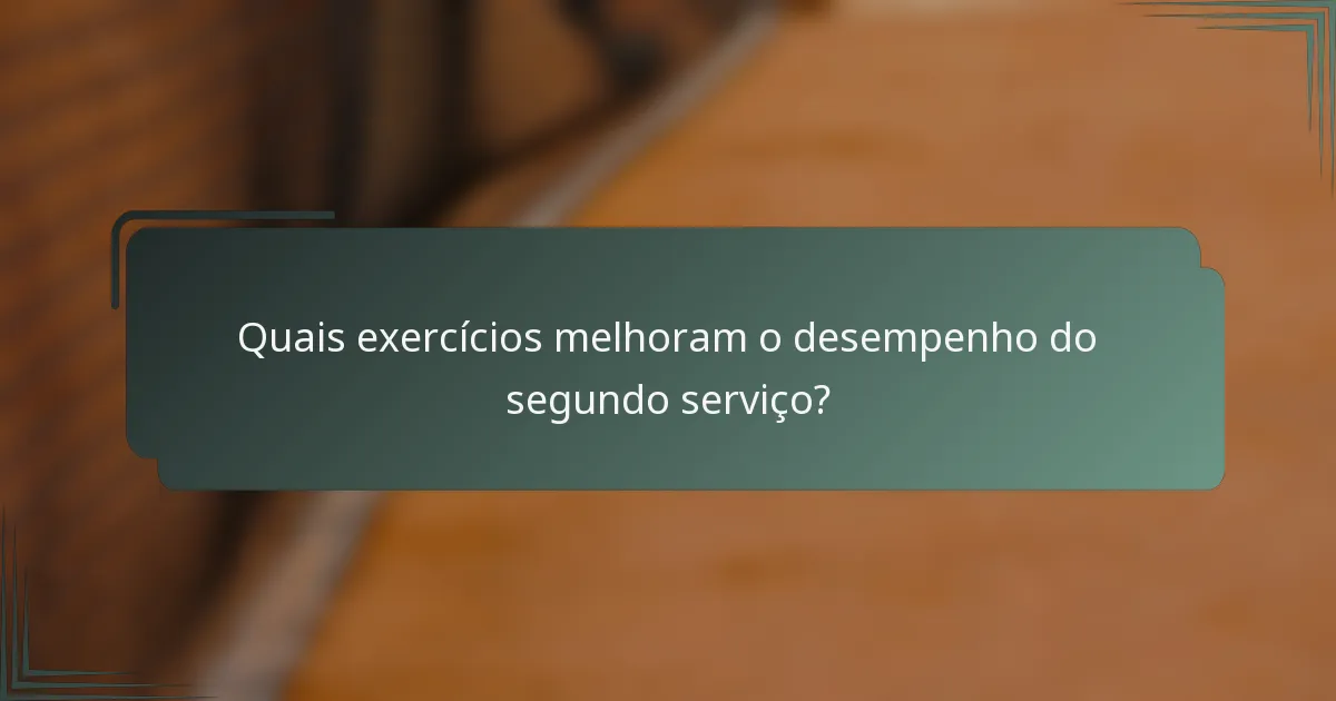 Quais exercícios melhoram o desempenho do segundo serviço?