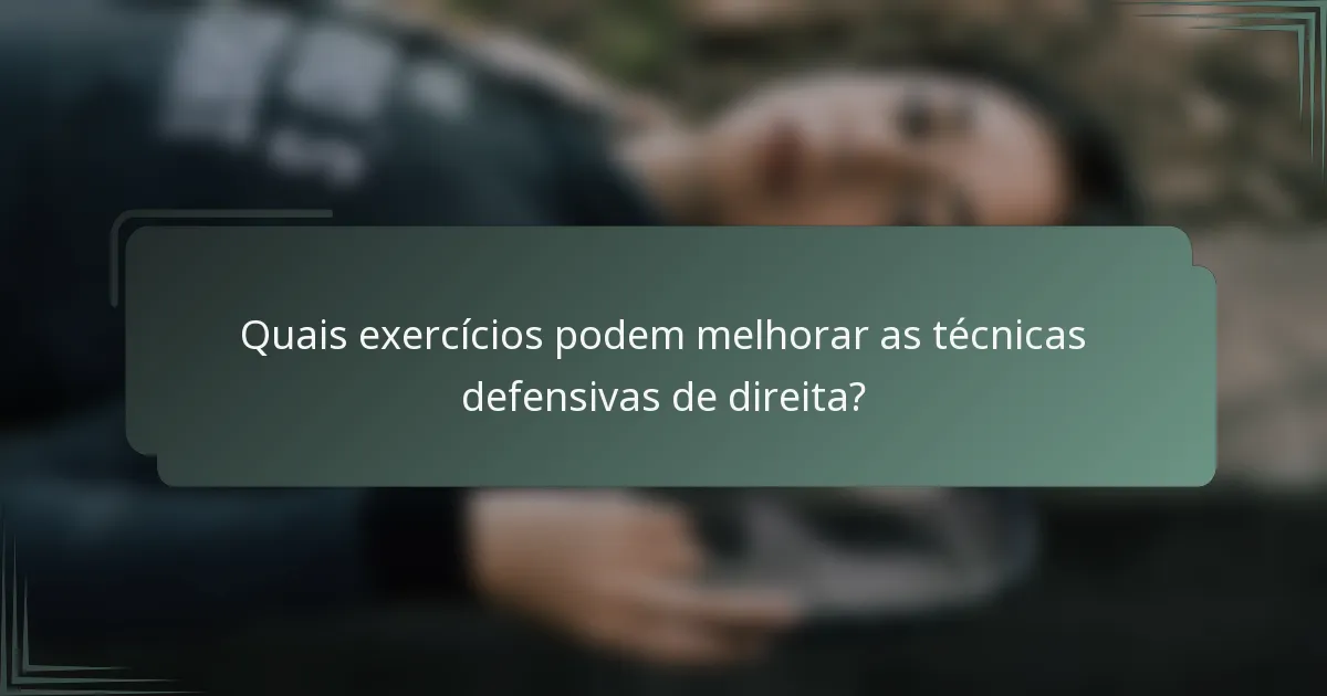 Quais exercícios podem melhorar as técnicas defensivas de direita?