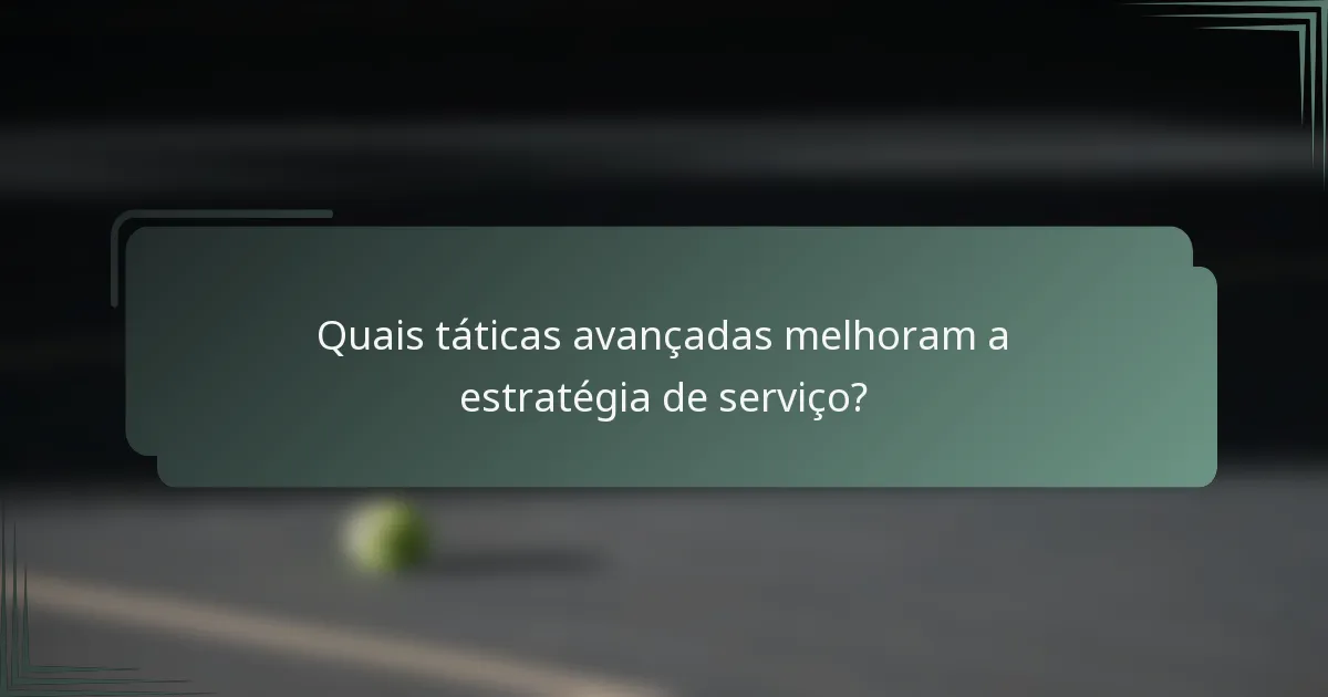 Quais táticas avançadas melhoram a estratégia de serviço?